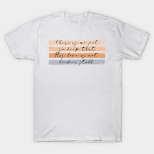 Deeper Still T-Shirt